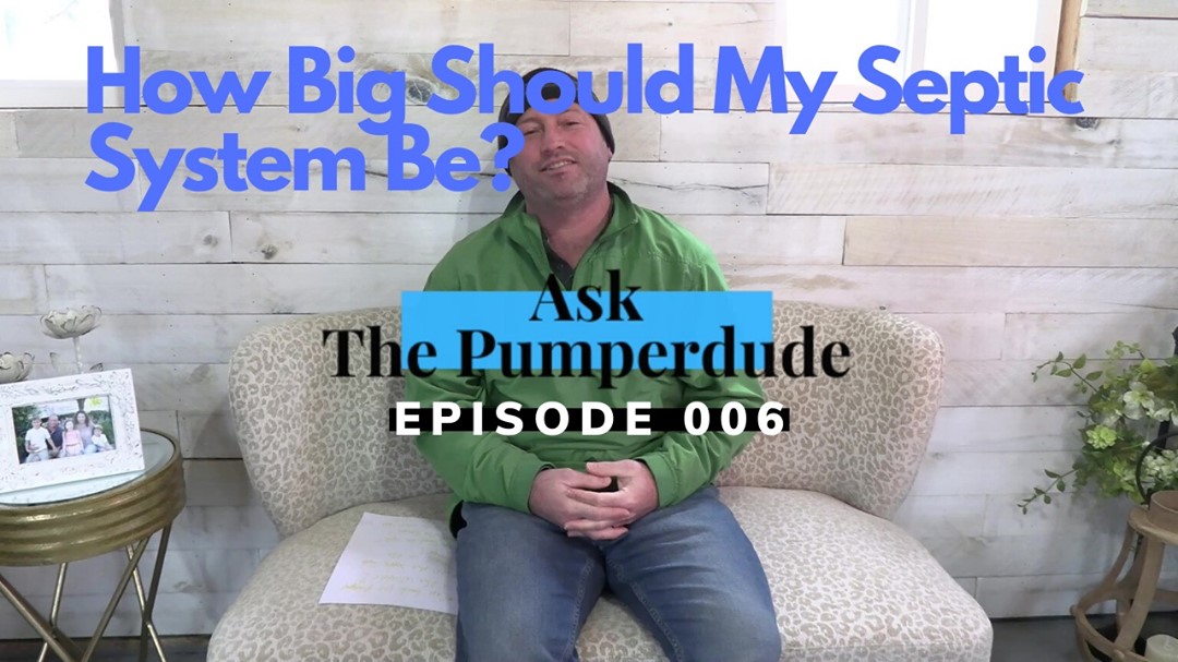 What size septic system do I need? | #AskThePumperdude | D & J Septic Services