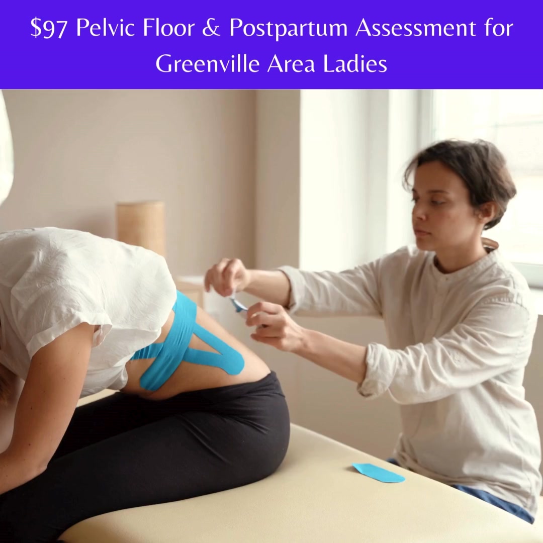 $97 Root Cause Pelvic Floor Assessment w/Pelvic Floor Specialist in Greenville
