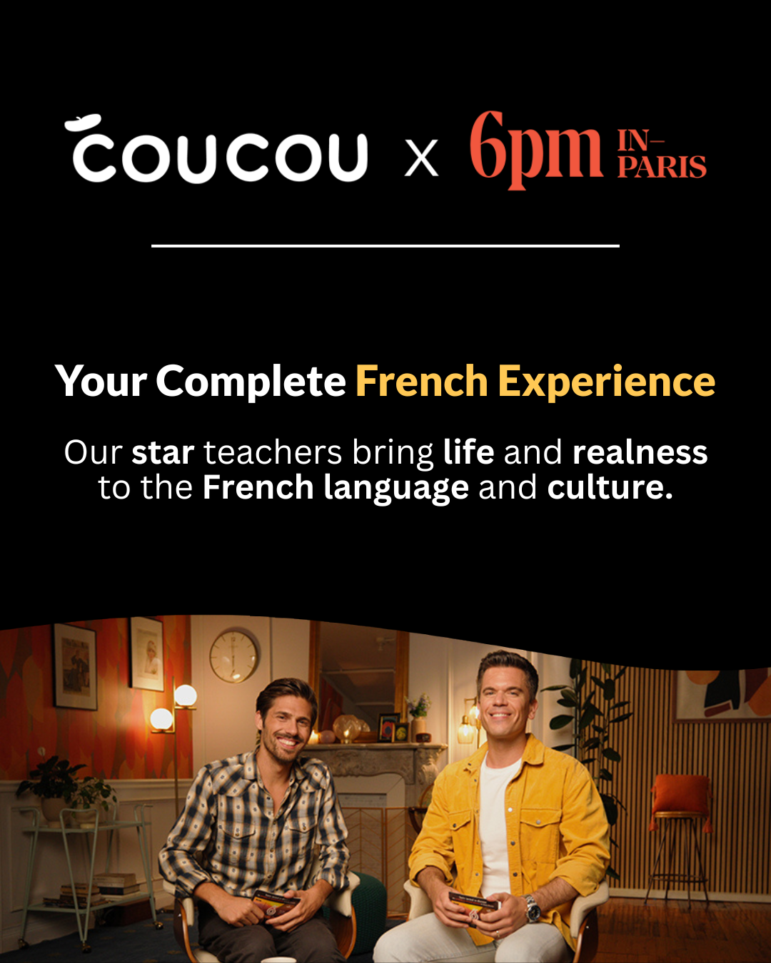 From classes to community to immersion: Coucou x 6pm in Paris is your complete French experience.