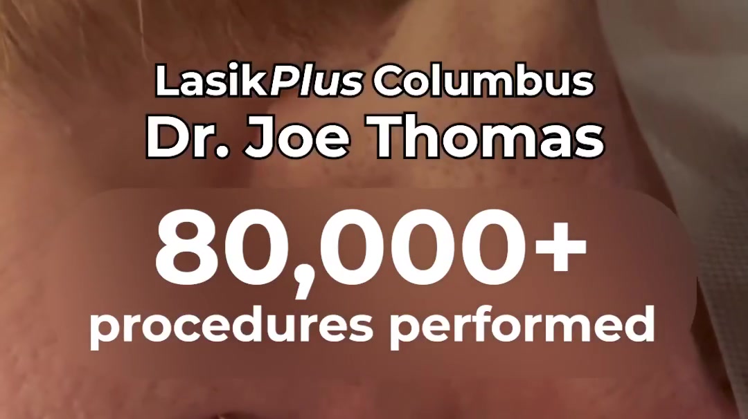 80,000+ LASIK Procedures by Dr. Joseph Thomas