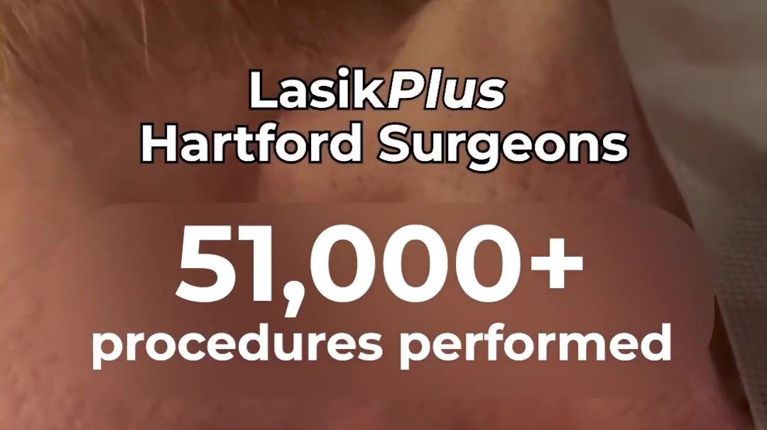 One of Hartford’s Most Experienced LASIK Teams