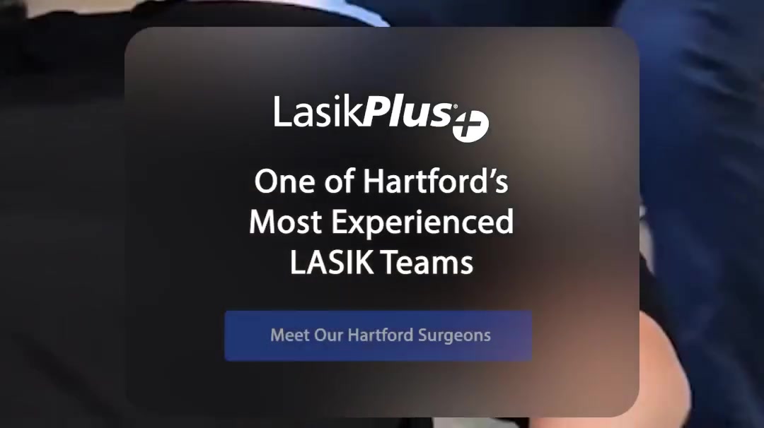 One of Hartford’s Most Experienced LASIK Teams