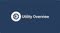 Utility Overview