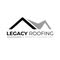 Legacy Roofing & General Contracting